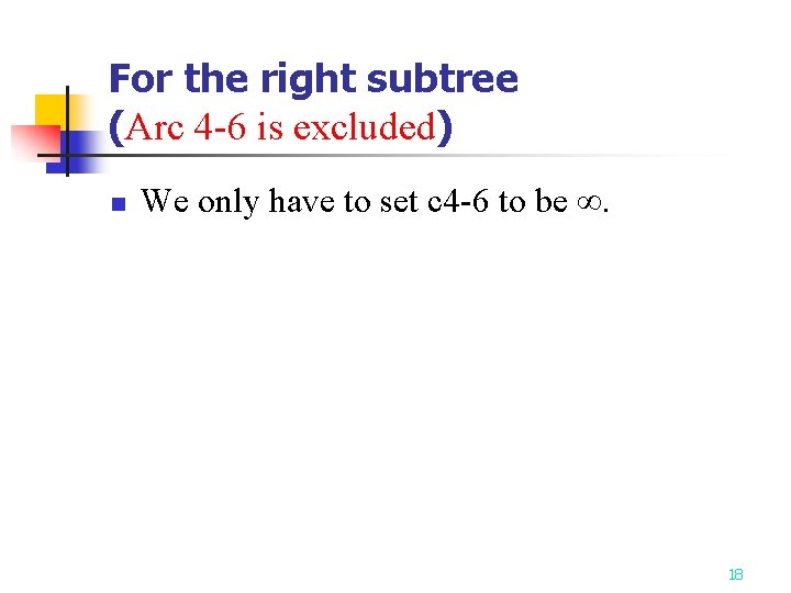 For the right subtree (Arc 4 -6 is excluded) n We only have to