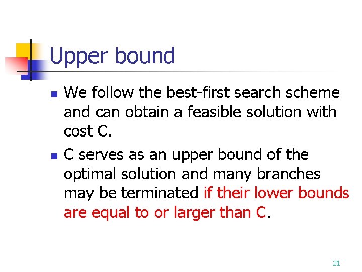 Upper bound n n We follow the best-first search scheme and can obtain a