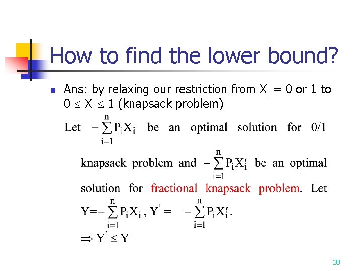 How to find the lower bound? n Ans: by relaxing our restriction from Xi