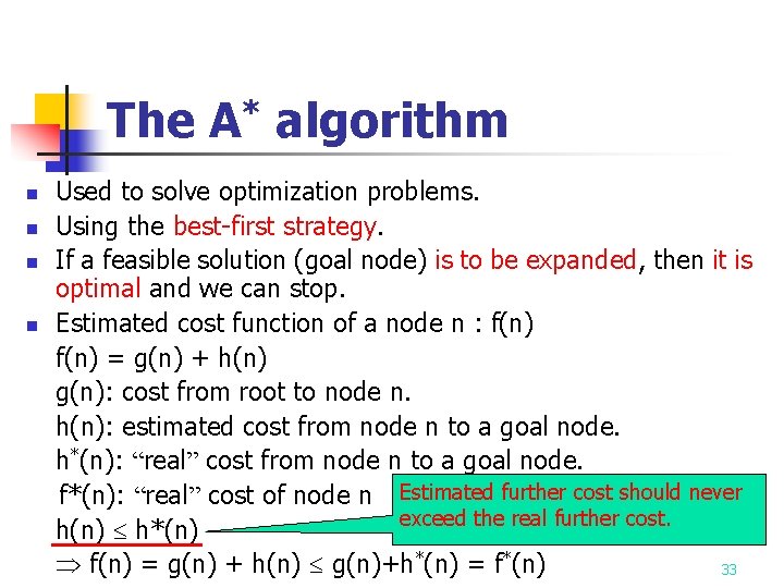 The A* algorithm Used to solve optimization problems. n Using the best-first strategy. n