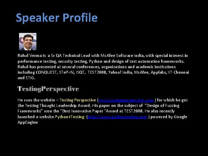 Speaker Profile Rahul Verma is a Sr QA Technical Lead with Mc. Afee Software