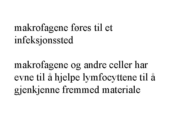 makrofagene føres til et infeksjonssted makrofagene og andre celler har evne til å hjelpe