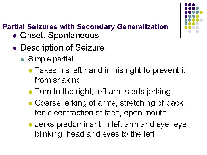 Partial Seizures with Secondary Generalization l l Onset: Spontaneous Description of Seizure l Simple