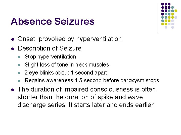 Absence Seizures l l Onset: provoked by hyperventilation Description of Seizure l l l