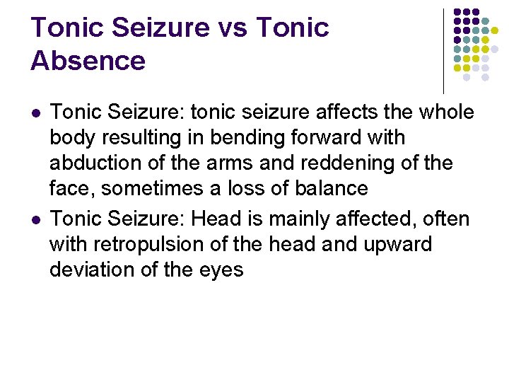 Tonic Seizure vs Tonic Absence l l Tonic Seizure: tonic seizure affects the whole
