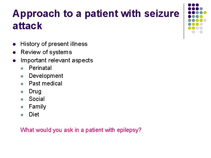 Approach to a patient with seizure attack l l l History of present illness