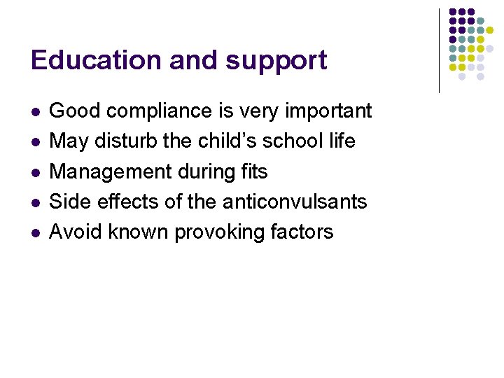 Education and support l l l Good compliance is very important May disturb the