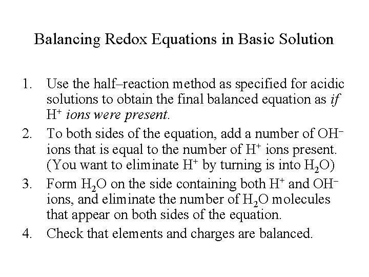 Balancing Redox Equations in Basic Solution 1. Use the half–reaction method as specified for