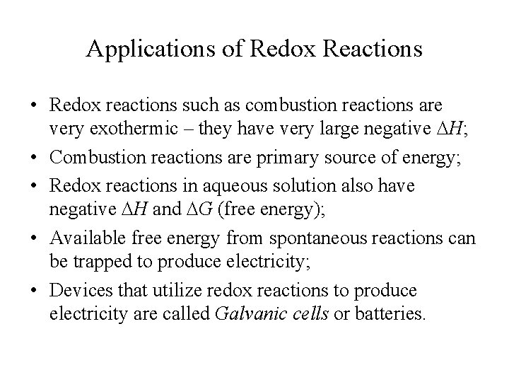 Applications of Redox Reactions • Redox reactions such as combustion reactions are very exothermic