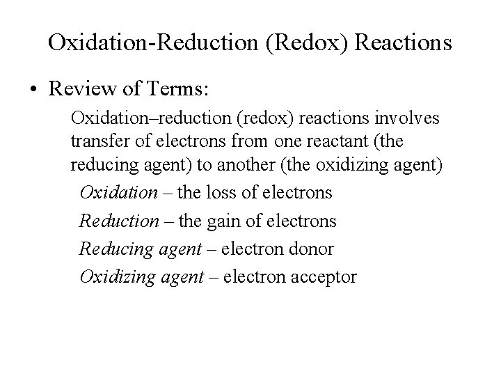 Oxidation-Reduction (Redox) Reactions • Review of Terms: Oxidation–reduction (redox) reactions involves transfer of electrons