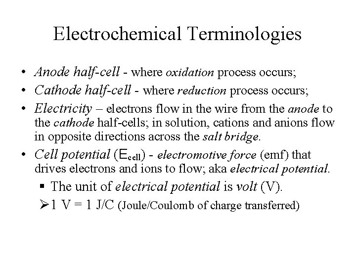 Electrochemical Terminologies • Anode half-cell - where oxidation process occurs; • Cathode half-cell -