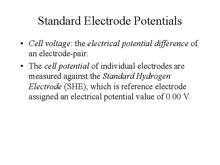 Standard Electrode Potentials • Cell voltage: the electrical potential difference of an electrode-pair. •