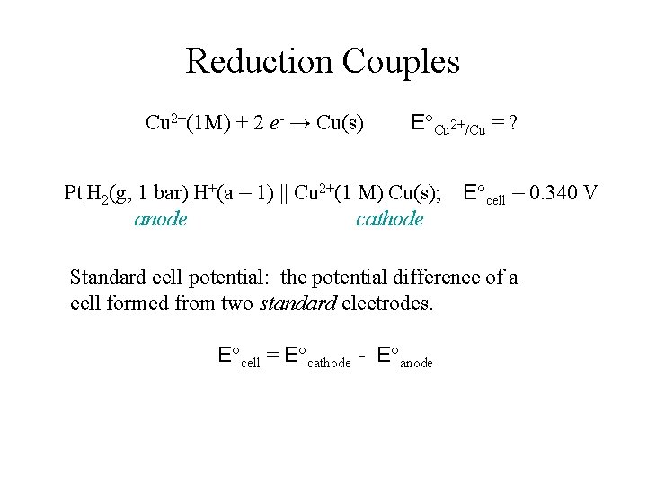 Reduction Couples Cu 2+(1 M) + 2 e- → Cu(s) E°Cu 2+/Cu = ?