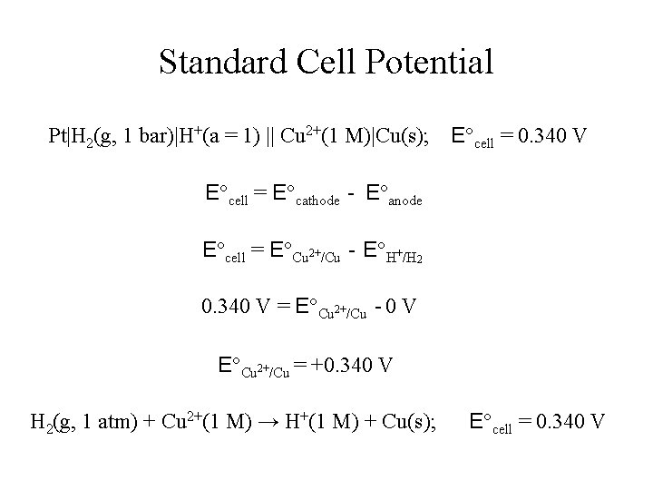 Standard Cell Potential Pt|H 2(g, 1 bar)|H+(a = 1) || Cu 2+(1 M)|Cu(s); E°cell