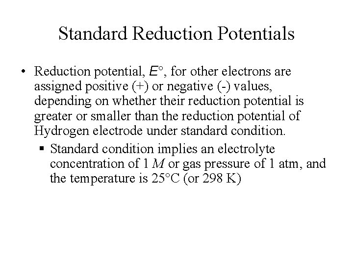 Standard Reduction Potentials • Reduction potential, E°, for other electrons are assigned positive (+)