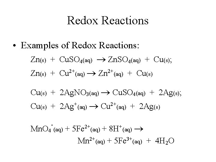 Redox Reactions • Examples of Redox Reactions: Zn(s) + Cu. SO 4(aq) Zn. SO