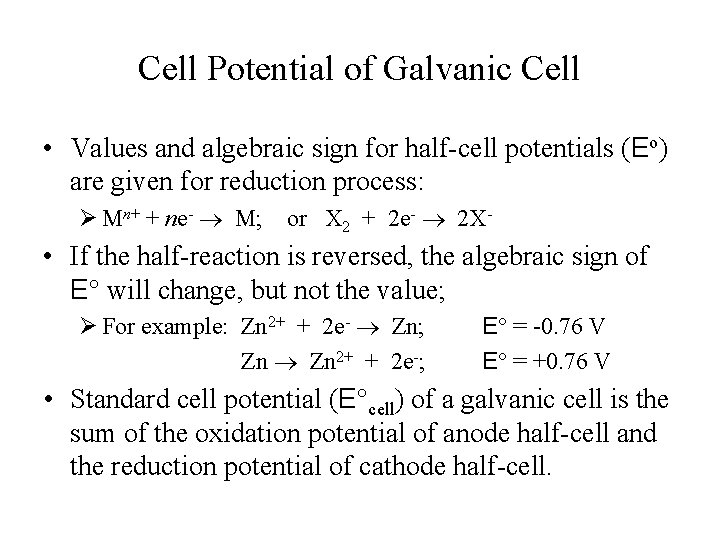 Cell Potential of Galvanic Cell • Values and algebraic sign for half-cell potentials (Eo)