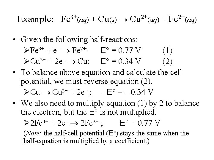Example: Fe 3+(aq) + Cu(s) Cu 2+(aq) + Fe 2+(aq) • Given the following