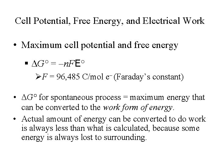 Cell Potential, Free Energy, and Electrical Work • Maximum cell potential and free energy