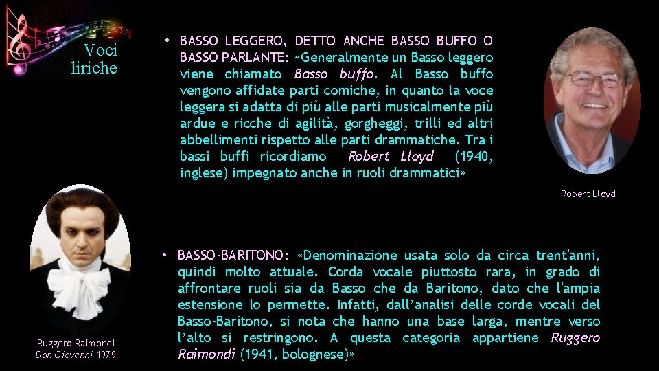 Voci liriche • BASSO LEGGERO, DETTO ANCHE BASSO BUFFO O BASSO PARLANTE: «Generalmente un