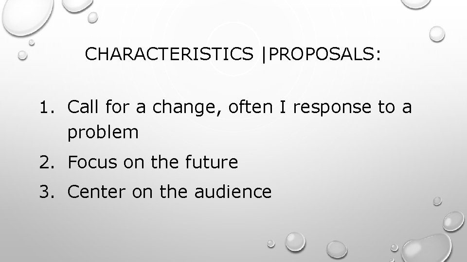 CHARACTERISTICS |PROPOSALS: 1. Call for a change, often I response to a problem 2.