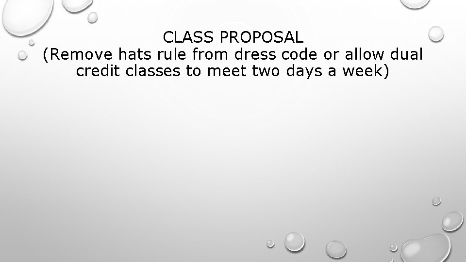 CLASS PROPOSAL (Remove hats rule from dress code or allow dual credit classes to