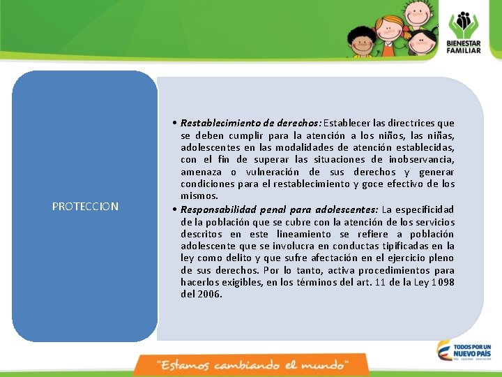 PROTECCION • Restablecimiento de derechos: Establecer las directrices que se deben cumplir para la