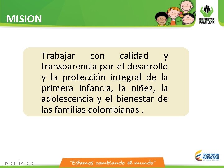 MISION Trabajar con calidad y transparencia por el desarrollo y la protección integral de