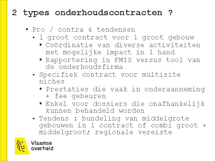 2 types onderhoudscontracten ? § Pro / contra & tendensen § § § 1