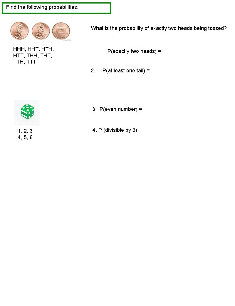 Find the following probabilities: What is the probability of exactly two heads being tossed?
