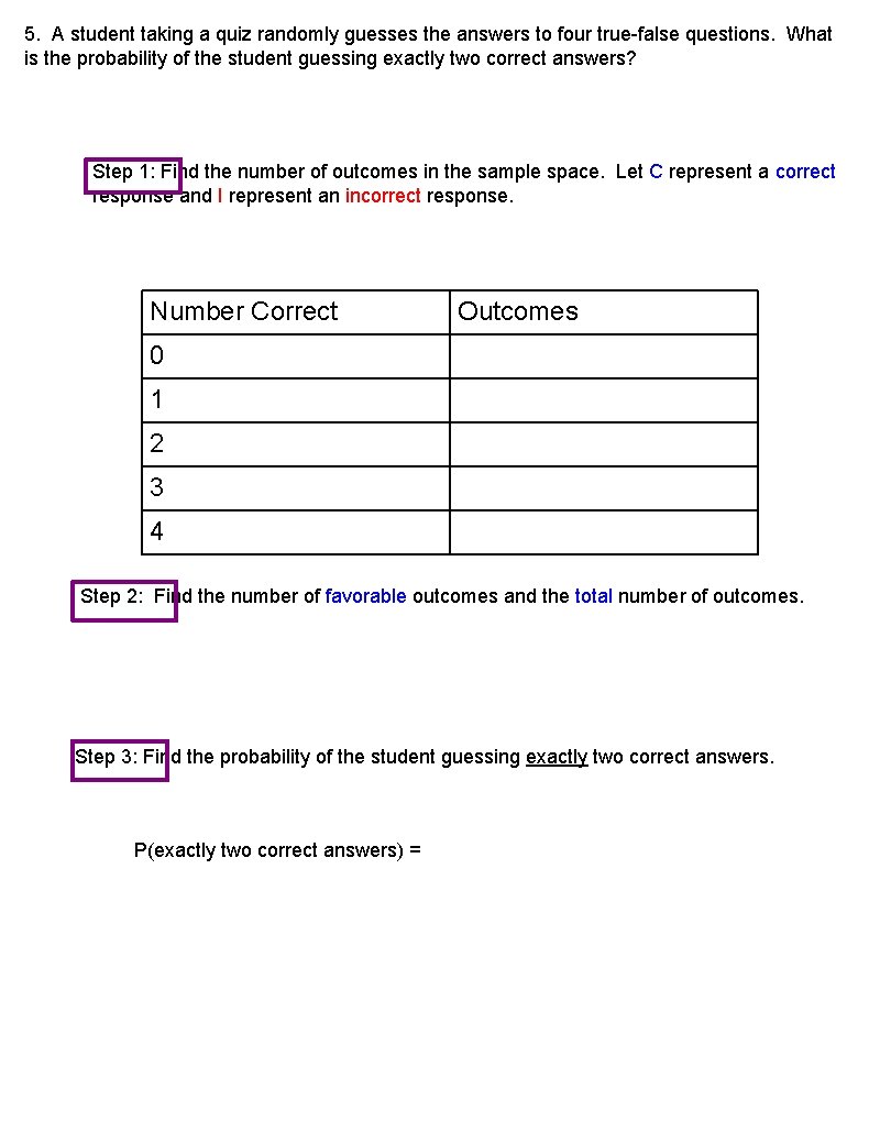 5. A student taking a quiz randomly guesses the answers to four true-false questions.
