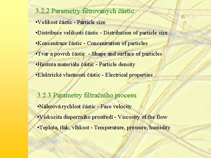 3. 2. 2 Parametry filtrovaných částic • Velikost částic - Particle size • Distribuce