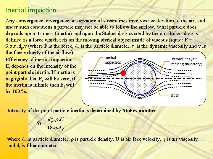 Inertial impaction Any convergence, divergence or curvature of streamlines involves acceleration of the air,