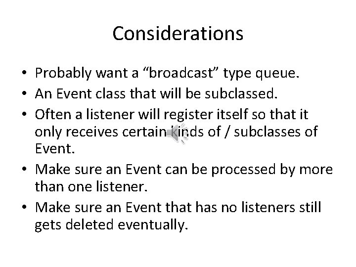 Considerations • Probably want a “broadcast” type queue. • An Event class that will Considerations • Probably want a “broadcast” type queue. • An Event class that will