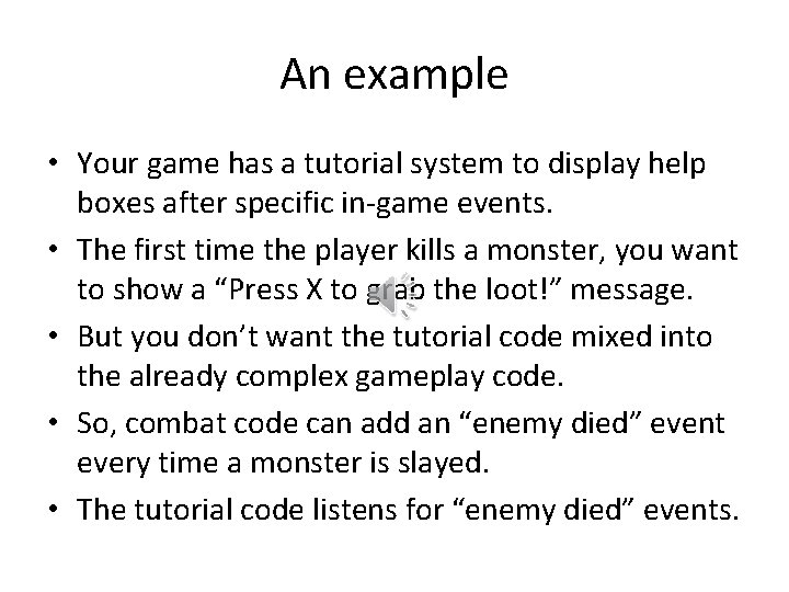 An example • Your game has a tutorial system to display help boxes after An example • Your game has a tutorial system to display help boxes after