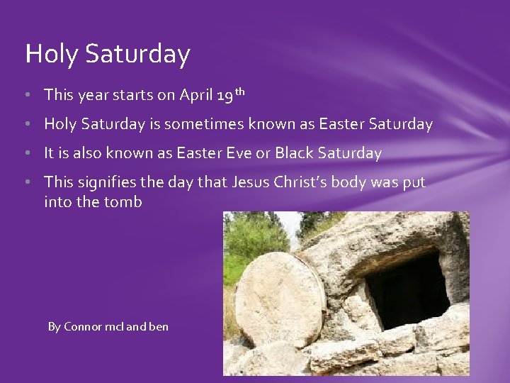 Holy Saturday • This year starts on April 19 th • Holy Saturday is