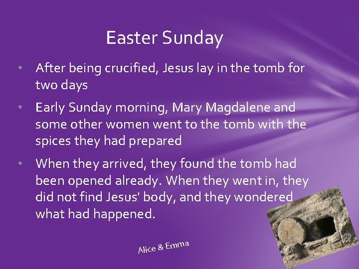 Easter Sunday • After being crucified, Jesus lay in the tomb for two days