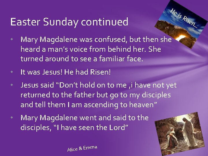 Easter Sunday continued • Mary Magdalene was confused, but then she heard a man’s