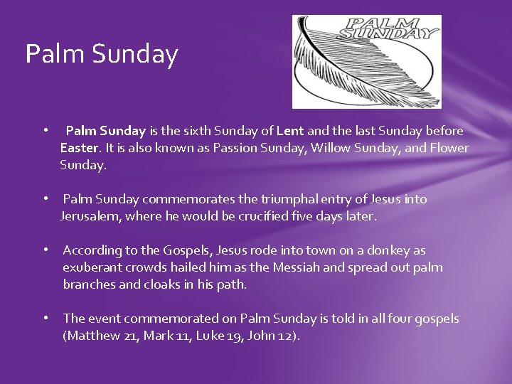 Palm Sunday • Palm Sunday is the sixth Sunday of Lent and the last