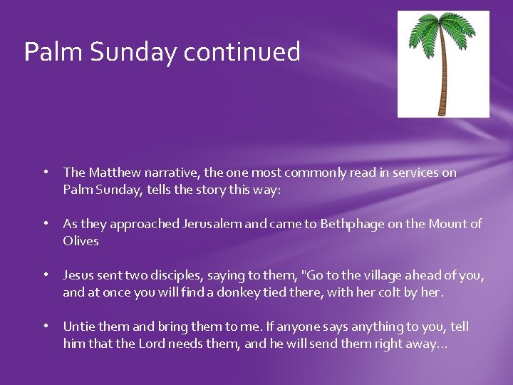 Palm Sunday continued • The Matthew narrative, the one most commonly read in services
