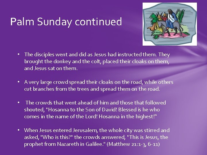 Palm Sunday continued • The disciples went and did as Jesus had instructed them.