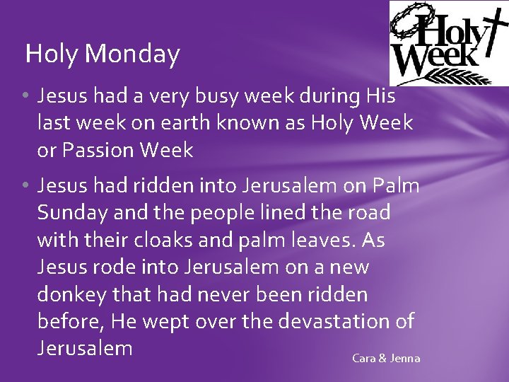 Holy Monday • Jesus had a very busy week during His last week on