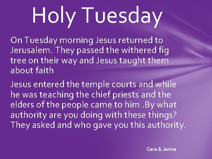 Holy Tuesday On Tuesday morning Jesus returned to Jerusalem. They passed the withered fig