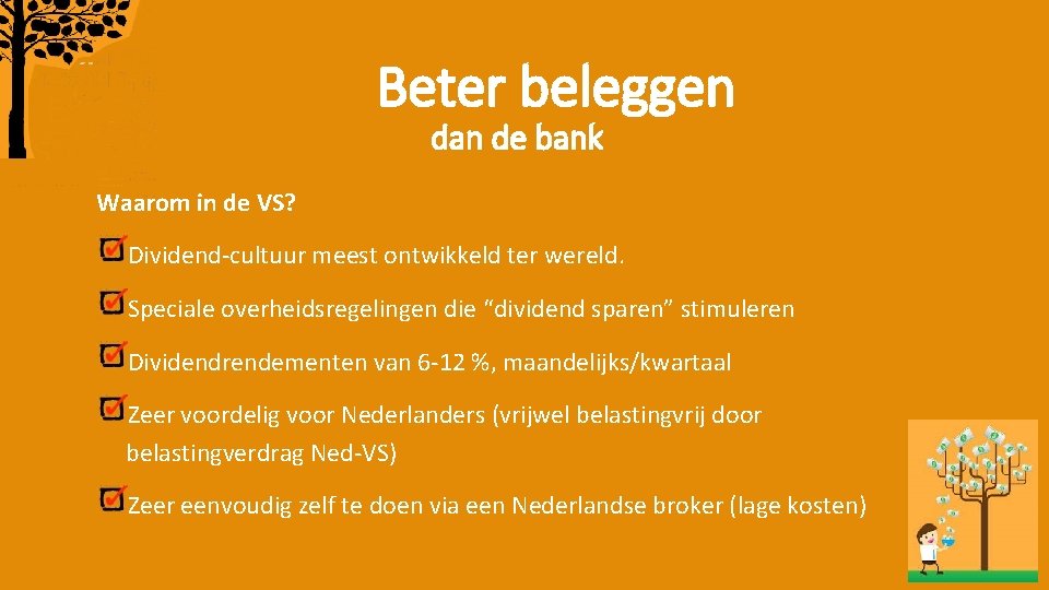 Beter beleggen dan de bank Waarom in de VS? Dividend-cultuur meest ontwikkeld ter wereld.