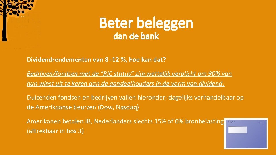 Beter beleggen dan de bank Dividendrendementen van 8 -12 %, hoe kan dat? Bedrijven/fondsen