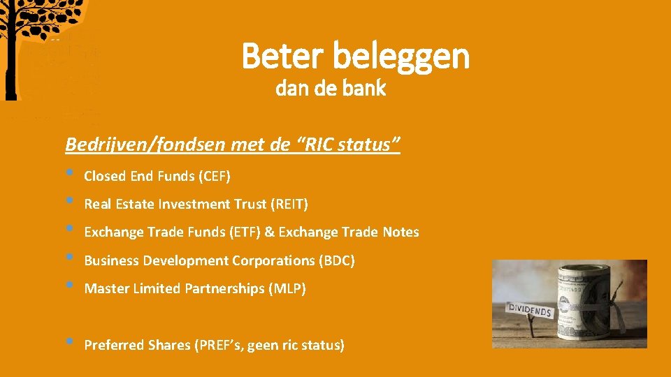 Beter beleggen dan de bank Bedrijven/fondsen met de “RIC status” • • • Closed