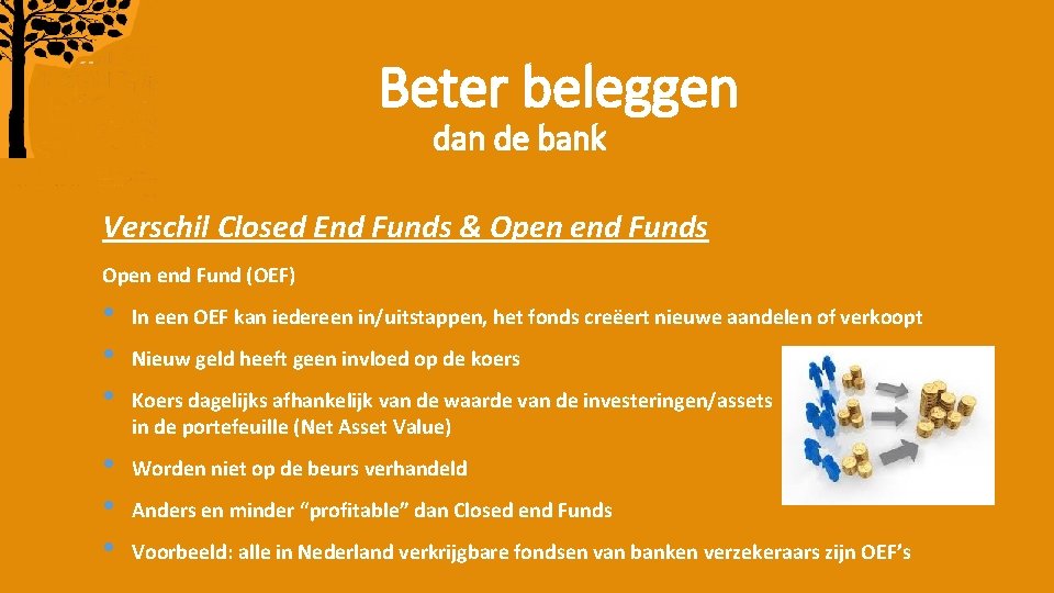 Beter beleggen dan de bank Verschil Closed End Funds & Open end Funds Open