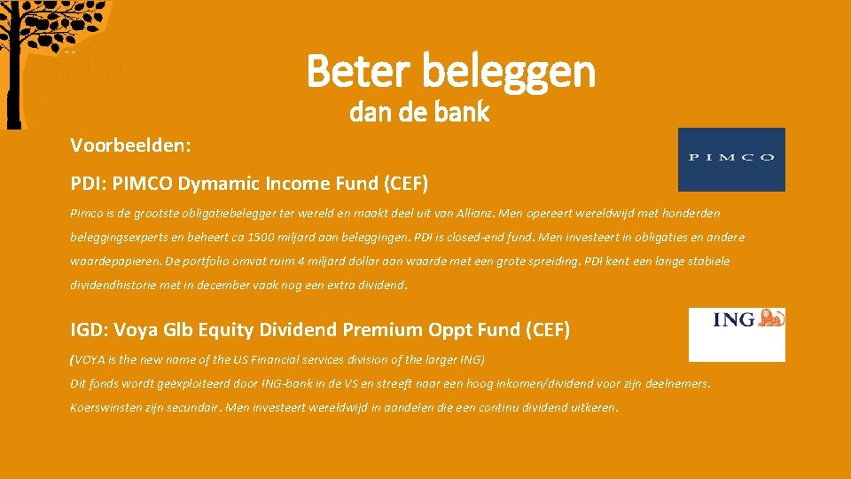 Beter beleggen dan de bank Voorbeelden: PDI: PIMCO Dymamic Income Fund (CEF) Pimco is
