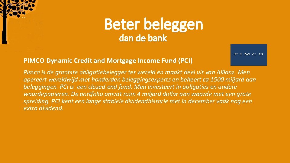 Beter beleggen dan de bank PIMCO Dynamic Credit and Mortgage Income Fund (PCI) Pimco