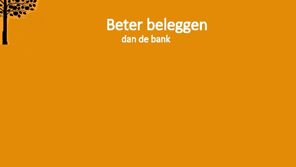 Beter beleggen dan de bank 